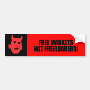 FREE MARKETS NOT FREELOADERS BUMPER STICKER