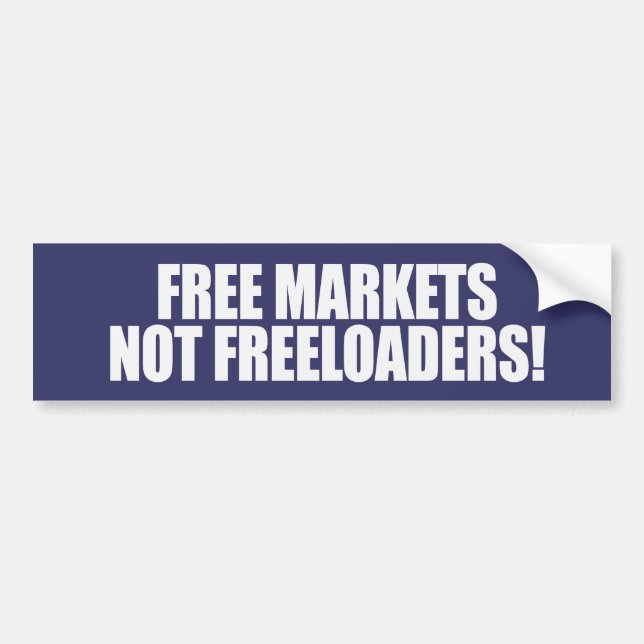 FREE MARKETS NOT FREELOADERS Bumpersticker Bumper Sticker (Front)