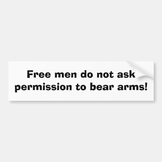 Free men do not ask permission to bear arms! bumper sticker (Front)