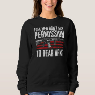 Free Men Dont Ask Permission To Bear Arms 2a On Ba Sweatshirt