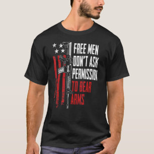 Free Men Dont Ask Permission To Bear Arms Usa Gun  T-Shirt