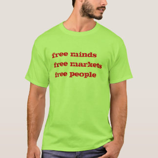 free minds free markets free people T-Shirt