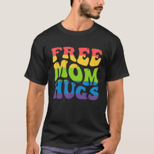 Free Mom Hugs for LGBTQ+ Pride Month and Gay Right T-Shirt