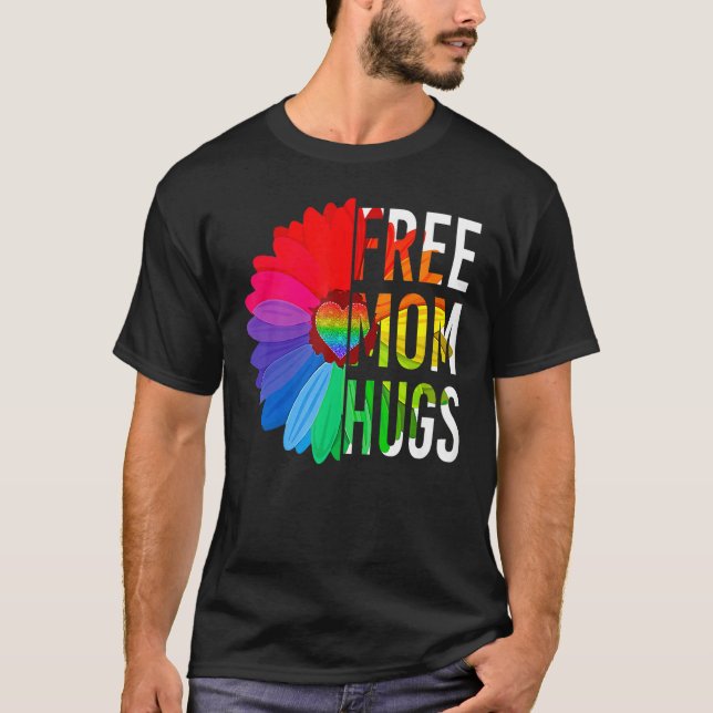 Free Mom Hugs Gay Pride LGBT Daisy Rainbow Flower  T-Shirt (Front)