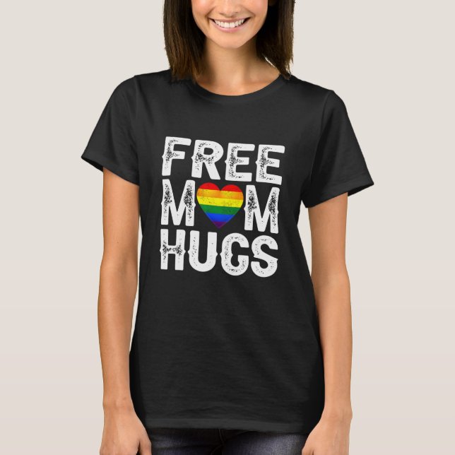 Free Mom Hugs LGBT Rainbow Flag LGBTQ Gay Pride Mo T-Shirt (Front)