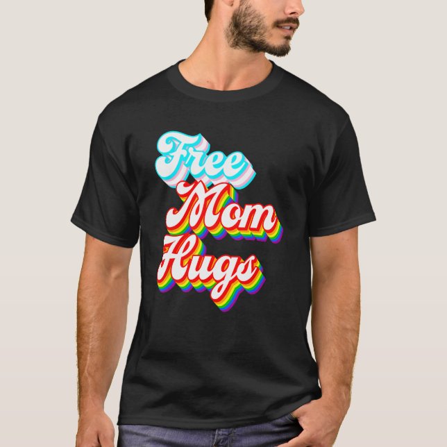 Free Mom Hugs  LGBTQ+ Trans Rainbow Pride T-Shirt (Front)