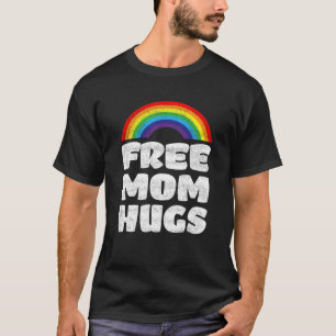 Free Mom Hugs Rainbow LGBT Pride Month Human Right T-Shirt