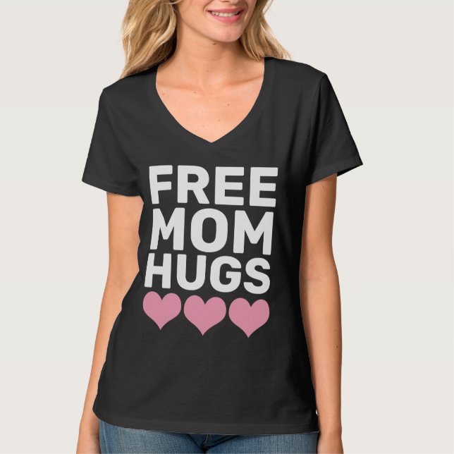 FREE MOM HUGS T-Shirts (Front)