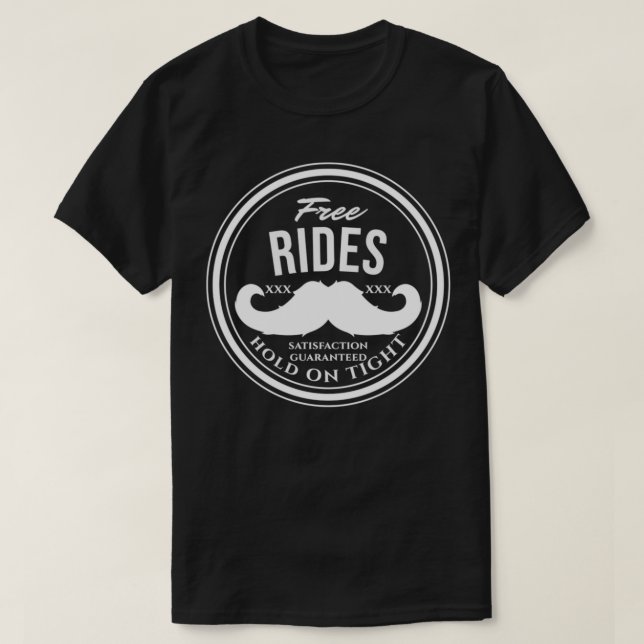 Free Moustache Rides (Hold on Tight)  Crude Funny  T-Shirt (Design Front)