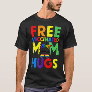 Free Mum Hugs Gay Pride Lgbt Proud Mum Fully Vacci T-Shirt