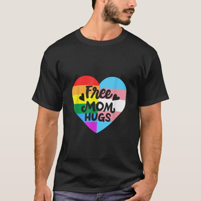Free Mum Hugs Gay Pride LGBT Transgender Rainbow F T-Shirt (Front)