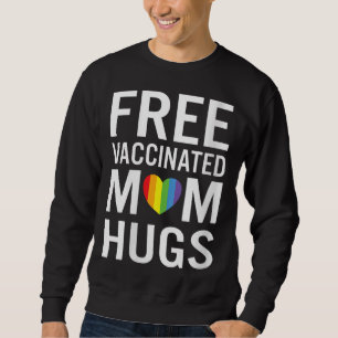 Free Mum Hugs Gay Pride LGBTQ Proud Mum Fully Vacc Sweatshirt