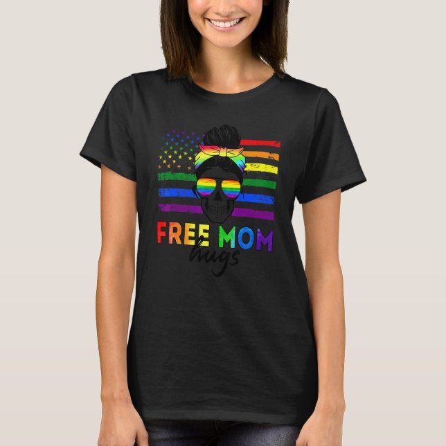 Free Mum Hugs Messy Bun Sunglasses Say Gay Say Lov T-Shirt (Front)
