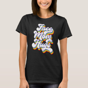 Free Mum Hugs Pride Lgbtq Ally Gay Pride Parade Ra T-Shirt