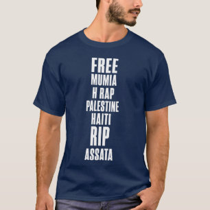 Free Mumia H Rap Palestine Haiti Rip Assata friend T-Shirt