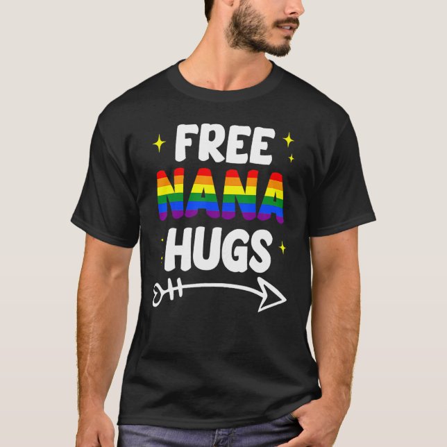 Free Nana Hugs Rainbow LGBT Pride Month Gay Lesbia T-Shirt (Front)