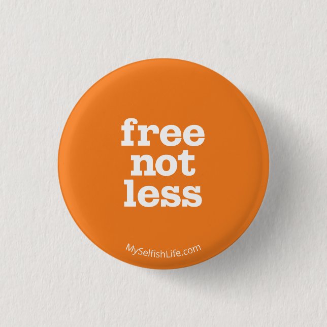 "free not less" button (Front)