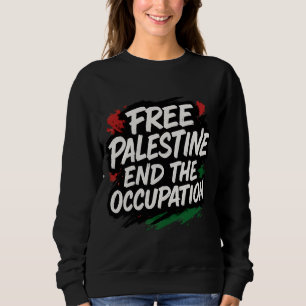 Free Palestine End the Occupation  Sweatshirt