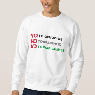 FREE PALESTINE NO TO GENOCIDE APARTHEID WAR CRIMES SWEATSHIRT