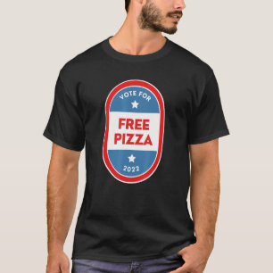 Free Pizza Foodies Political Election Parody 2022 T-Shirt