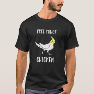 Free Range Chicken Cockatiel Parrot Birb Memes T-Shirt