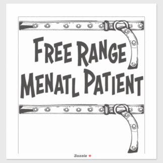 Free Range Mental Patient
