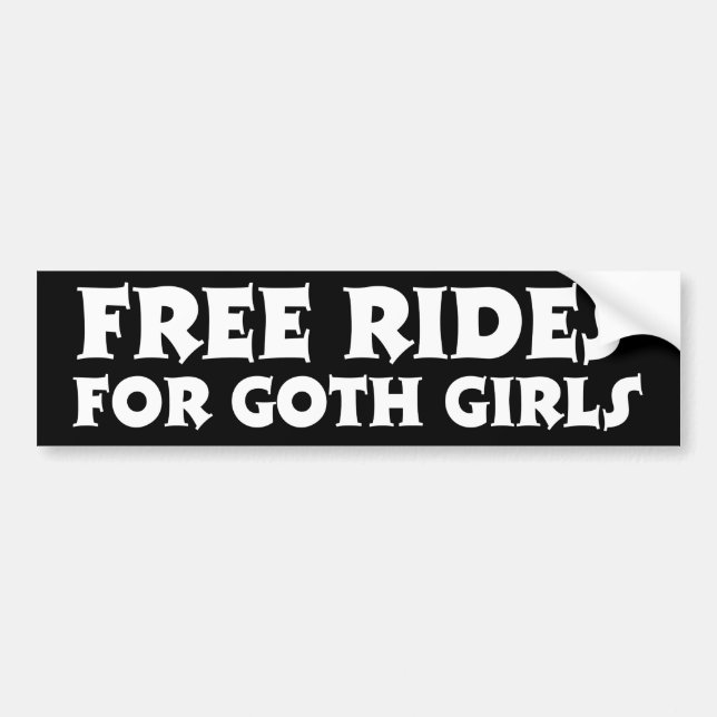 Free Rides For Goth Girls - I Brake For Goth Girls Bumper Sticker (Front)