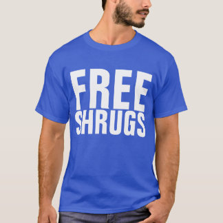 Free Shrugs T-Shirt