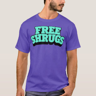 Free shrugs T-Shirt