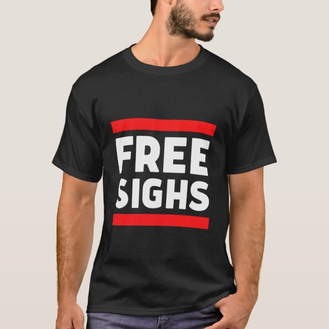 Free Sighs Free Hugs Parody Grumpy Bad Attitude T-Shirt (Front)
