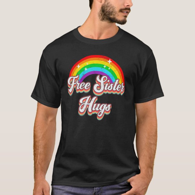 Free Sister Hugs  Distressed Rainbow LGBT Gay Prid T-Shirt (Front)