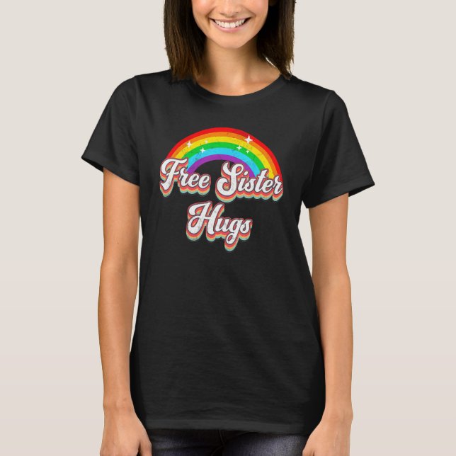 Free Sister Hugs  Distressed Rainbow LGBT Gay Prid T-Shirt (Front)