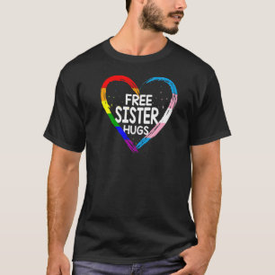 Free Sister Hugs Lgbt Q Rainbow And Transgender Fl T-Shirt