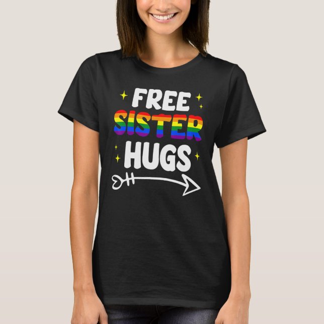 Free Sister Hugs Rainbow LGBT Pride Month Gay Lesb T-Shirt (Front)
