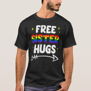 Free Sister Hugs Rainbow LGBT Pride Month Gay Lesb T-Shirt