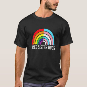 Free Sister Hugs Rainbow Transgender Flag Lgbtq Ga T-Shirt