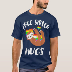 Free Sister Hugs Sloth  Gay Pride LGBT Rainbow Fla T-Shirt