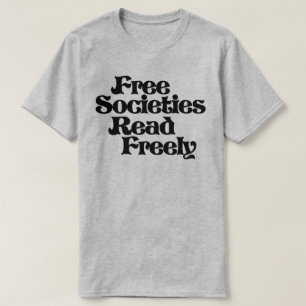 Free Societies Read Freely T-Shirt