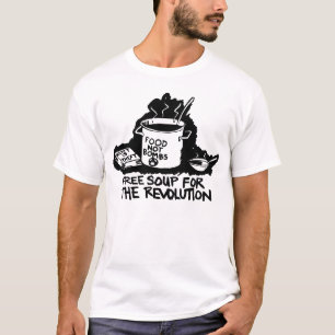 Free Soup for the Revolution tee
