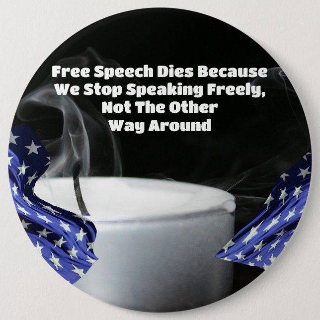 Free Speech Dies Because We Stop Speaking Freely 6 Cm Round Badge (Front)