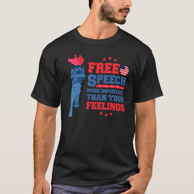 Free Speech More Important Than Your Feelings 4th  T-Shirt (Front)