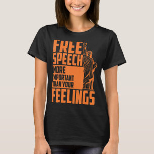 Free Speech More Important Than Your Feelings Amer T-Shirt