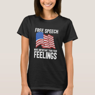 Free Speech More Important Than Your Feelings Repu T-Shirt
