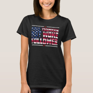 Free Thinker Not Woke Follower USA Flag T-Shirt