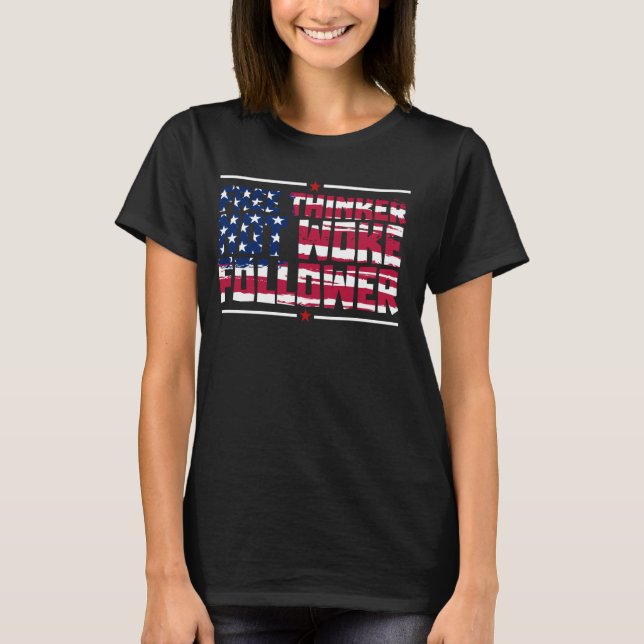 Free Thinker Not Woke Follower USA Flag T-Shirt (Front)