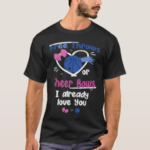 Free Throws Or Cheer Bows I Already Love You Gende T-Shirt