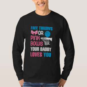 Free Throws Or Pink Bows Daddy Loves You Father Da T-Shirt