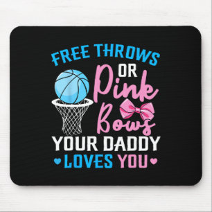 Free Throws or Pink Bows Daddy Loves You Gender Re Mouse Mat