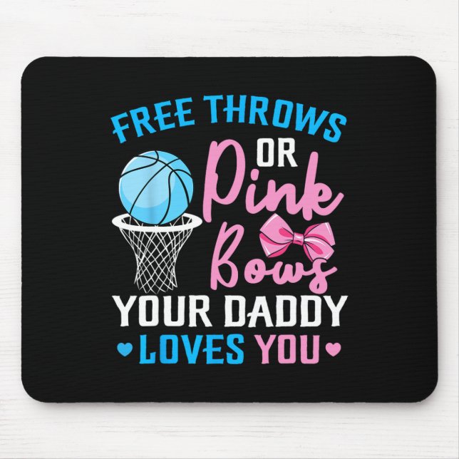 Free Throws or Pink Bows Daddy Loves You Gender Re Mouse Mat (Front)