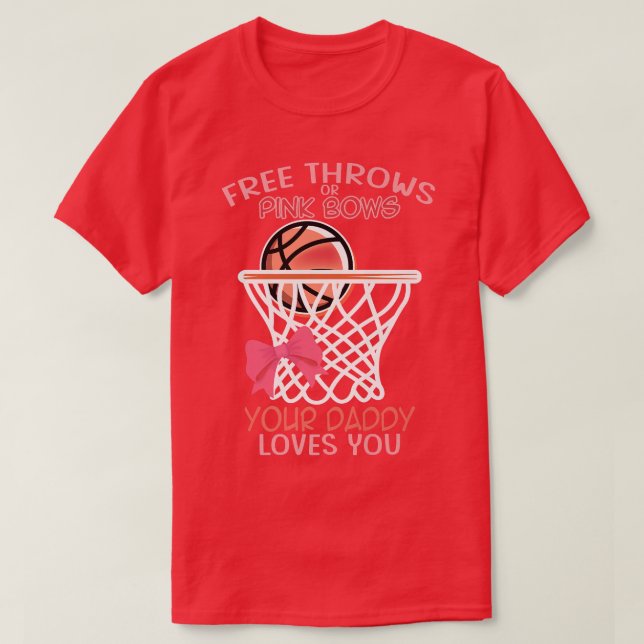 Free Throws or Pink Bows Daddy Loves You Gender Re T-Shirt (Design Front)